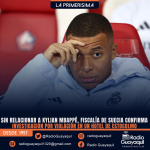 SIN RELACIONAR A KYLIAN MBAPPÉ, FISCALÍA DE SUCIA CONFIRMA INVESTIGACIÓN POR VIOLACIÓN EN UN HOTEL ESTOCOLMO