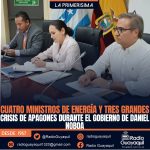 CUATRO MINISTROS DE ENERGÍA Y TRES GRANDES CRISIS DE APAGONES DURANTE EL GOBIERNO DE DANIEL NOBOA