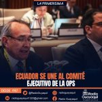 ECUADOR SE UNE AL COMITÉ EJECUTIVO DE LA OPS