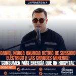 DANIEL NOBOA ANUNCIA RETIRO DE SUBSIDIO ELÉCTRICO A LAS GRANDES MINERAS: ‘CONSUMEN MÁS ENERGÍA QUE UN HOSPITAL’