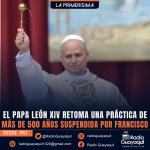 EL PAPA LEÓN XIV RETOMA UNA PRÁCTICA DE MÁS DE 500 AÑOS SUSPENDIDA POR FRANCISCO